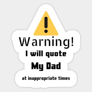 Warning I Will Quote My Dad Sticker